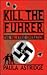 Kill the Fuhrer by Paula Astridge