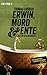 Erwin, Mord & Ente