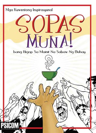 Sopas Muna! Isang Higop sa Mainit Na Sabaw Ng Buhay (Sopas Muna, #1)