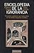Enciclopedia de la ignorancia. Cincuenta cuestiones sin respuesta científica.