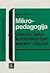 Mikropedagogija = interakcijsko-komunikacijski aspekt odgoja : priručnik za studente i nastavnike