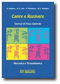 Capire e risolvere. Esercizi di Fisica Generale Meccanica e Termodinamica
