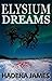 Elysium Dreams by Hadena James