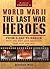 World War II: Last War Heroes