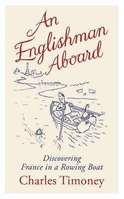 An Englishman Aboard: Discovering France in a Rowing Boat (Hardcover)