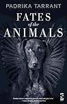 Fates of the Animals by Padrika Tarrant