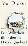 Die Wahrheit über den Fall Harry Quebert by Joël Dicker