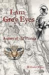 I Am Grey Eyes by William        Ryan