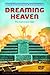 Dreaming Heaven: The Beginning Is Near