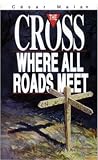 The Cross: Where All Roads Meet