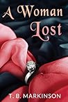 A Woman Lost by T.B. Markinson A Woman Lost by T.B. Markinson
