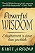 Powerful Wisdom by Kurt Arrow