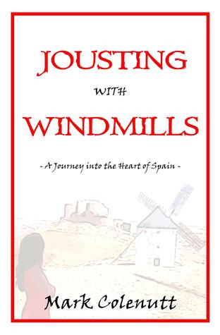 Jousting with Windmills  - A Journey into the Heart of Spain