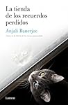 La tienda de los recuerdos perdidos by Anjali Banerjee