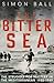 The Bitter Sea by Simon Ball