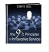The 9 1/2 Principles of Innovative Service The 9 1/2 Principles of Innovative Service