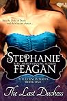 The Last Duchess by Stephanie Feagan The Last Duchess by Stephanie Feagan