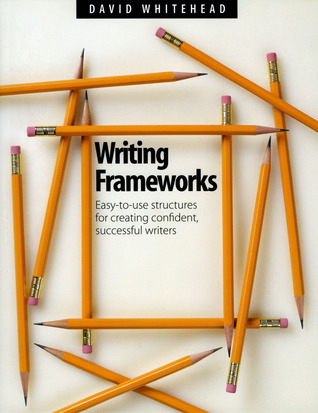 Writing Frameworks: Easy-to-Use Structures for Creating Confident, Successful Writers (Paperback)