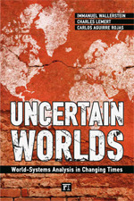 Uncertain Worlds: World-systems Analysis in Changing Times (Great Barrington Books)