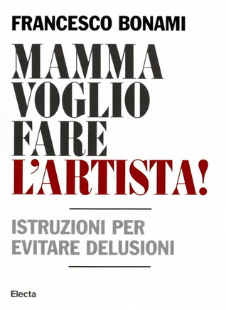 Mamma voglio fare l'artista! Istruzioni per evitare delusioni