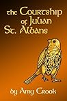 The Courtship of Julian St. Albans by Amy Crook
