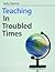 Teaching in Troubled Times