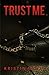 Trust Me by Kristin Mayer