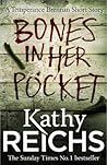 Bones in Her Pocket by Kathy Reichs Bones in Her Pocket by Kathy Reichs