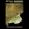 Kill the Dead by Richard Kadrey