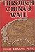 Through China's Wall by Graham Peck