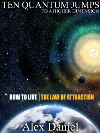 Ten Quantum Tools to Change Your World in an Instant: Featuring the Law of Attraction, Magnetic Money Magic and Other Cool Tricks You Need to Know