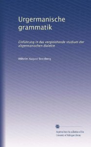 Urgermanische Grammatik: Einführung in das vergleichende Studium der altgermanischen Dialekt (Unknown Binding)