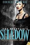 The Mountain's Shadow by Cecilia Dominic