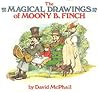 The Magical Drawings of Moony B. Finch by David McPhail The Magical Drawings of Moony B. Finch by David McPhail