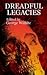Dreadful Legacies