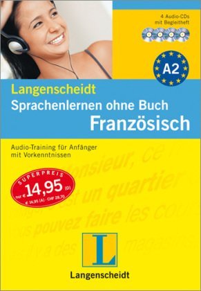 Langenscheidt Sprachenlernen Ohne Buch   Französisch:  [1]Audio Training Für Anfänger Mit Vorkenntnissen:  4 Audio C Ds Mit Begleitheft ; Orientiert Sich Am Niveau A2 Des Europäischen Sprachenzertifikats