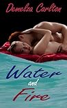 Water and Fire by Demelza Carlton