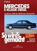 So wird's gemacht, Bd.55, Mercedes E-Klasse Diesel Typ W 124 von 1/85 bis 6/95
