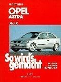 So Wird's Gemacht. Pflegen - warten - reparieren: Opel Astra G 3/98 bis 2/04: Opel Zafira A 4/99 bis 6/05 - Band 113