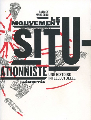 Le mouvement situationniste: Une histoire intellectuelle (Paperback)