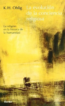 LA EVOLUCION DE LA CONCIENCIA RELIGIOSA. LA RELIGION EN LA HISTOR IA DE LA HUMANIDAD