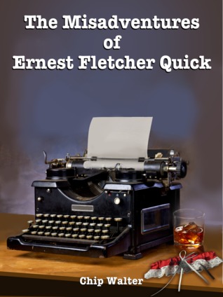The Misadventures of Ernest Fletcher Quick