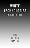 White Technologies by Eric s.