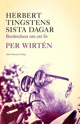 Herbert Tingstens sista dagar: Berättelsen om ett liv