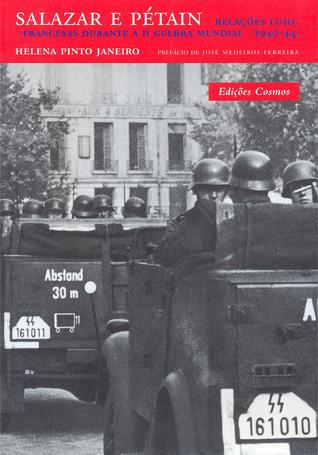 Salazar e Pétain : relações luso-francesas durante a Segunda Guerra Mundial (1940-44)