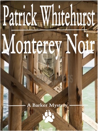 Monterey Noir (The Barker Mysteries)