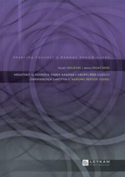 Hrvatska povijest u ranome Novom vijeku (Hrvatsko-slavonska vojna krajina i Hrvati pod vlašću Osmanskog carstva u ranome Novom vijeku))