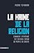 La haine de la religion: Co...