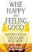 Wise, Happy and Feeling Good by Steve Sekhon
