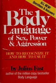 The Body Language of Sex, Power & Aggression: How to Recognize It and How to Use It